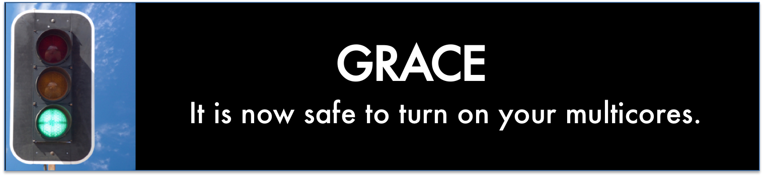 Grace: It is now safe to turn on your multicores.